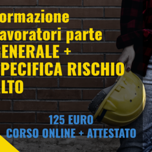 Corso Formazione Lavoratori parte GENERALE + SPECIFICA RISCHIO ALTO