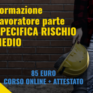 Formazione Lavoratore parte SPECIFICA RISCHIO MEDIO