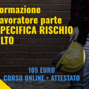 Formazione Lavoratore parte SPECIFICA RISCHIO ALTO