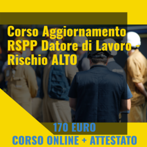 Corso Aggiornamento RSPP Datore di Lavoro - Rischio ALTO