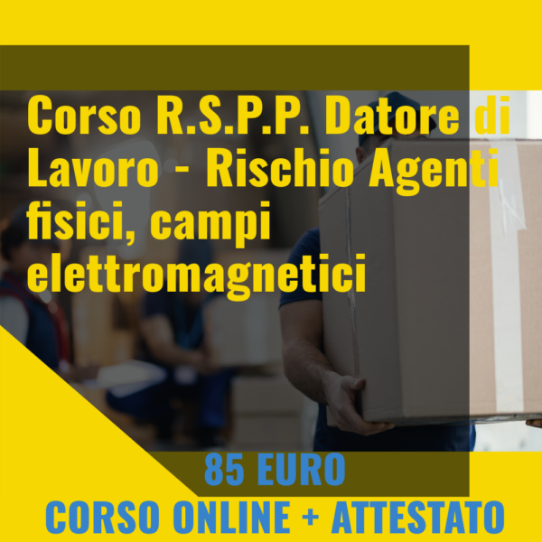 R.S.P.P. Datore di Lavoro - Agenti fisici, campi elettromagnetici