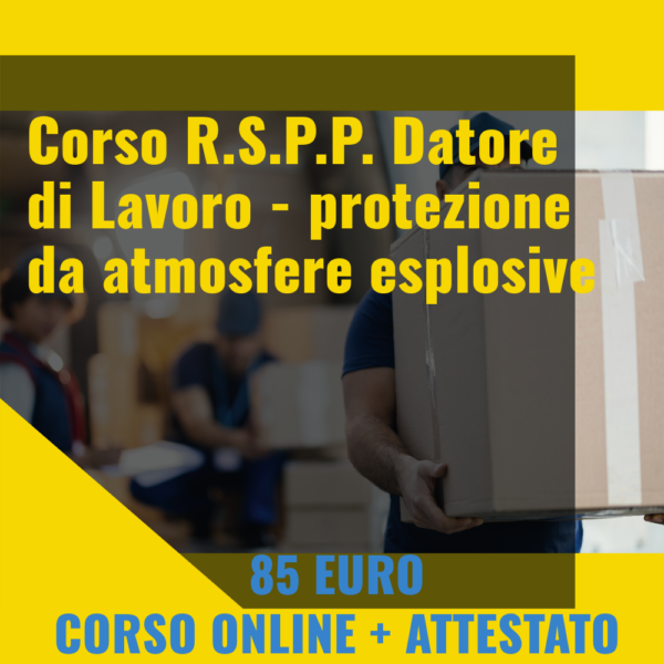 R.S.P.P. Datore di Lavoro - Corso protezione da atmosfere esplosive