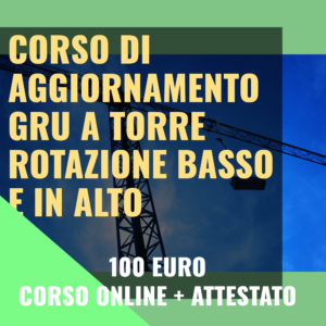 Corso di aggiornamento gru a torre rotazione in basso e in alto