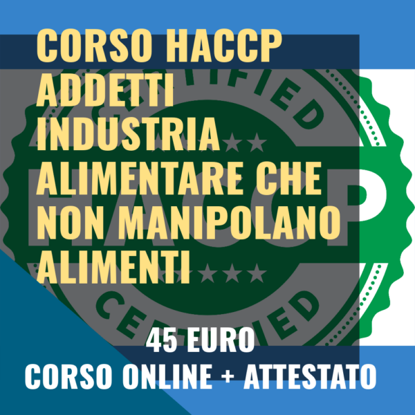 CORSO HACCP HACCP ADDETTI INDUSTRIA ALIMENTARE CHE NON MANIPOLANO ALIMENTI