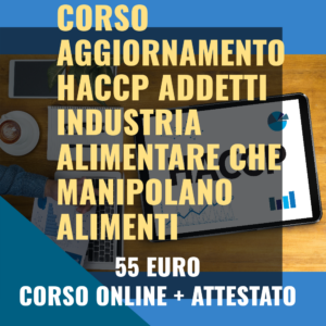 CORSO AGGIORNAMENTO HACCP ADDETTI INDUSTRIA ALIMENTARE CHE MANIPOLANO ALIMENTI