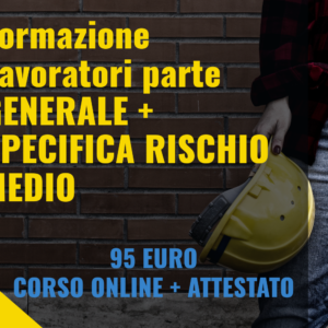 Corso Formazione Lavoratori parte GENERALE + SPECIFICA RISCHIO MEDIO